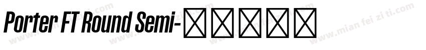 Porter FT Round Semi字体转换